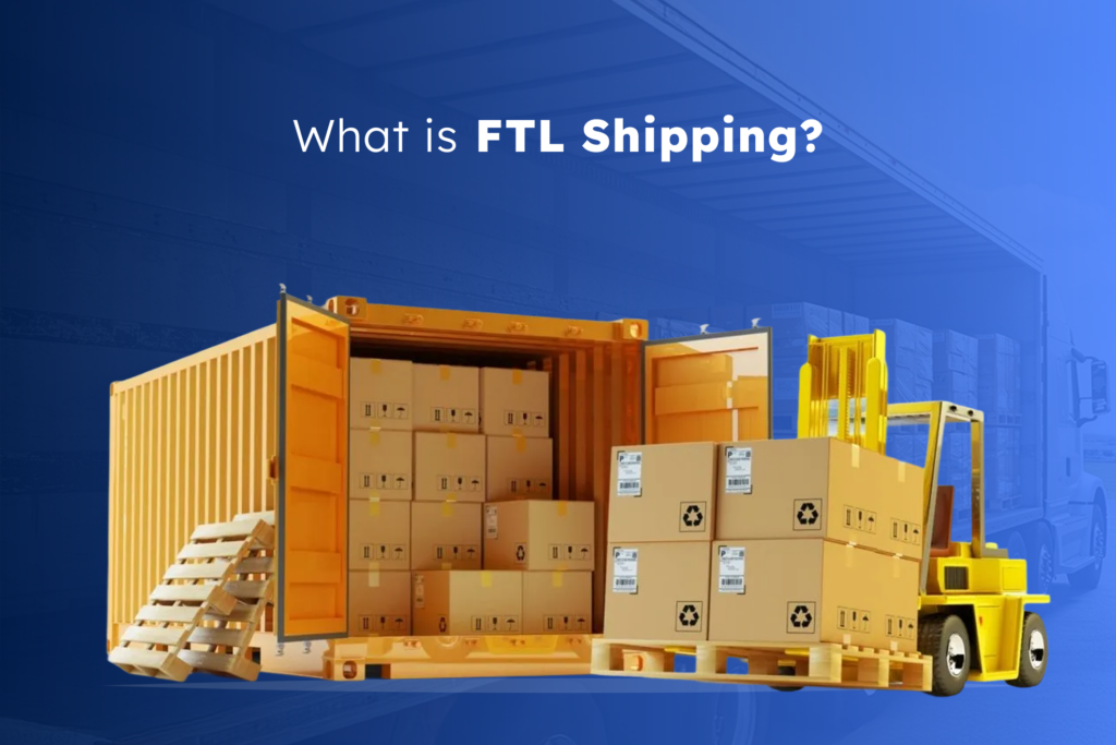 Forklift loading stacked cardboard boxes into a full shipping container, illustrating Full Truckload (FTL) shipping used for transporting large, single-shipment freight loads directly without sharing space—ideal for businesses needing faster, secure delivery.